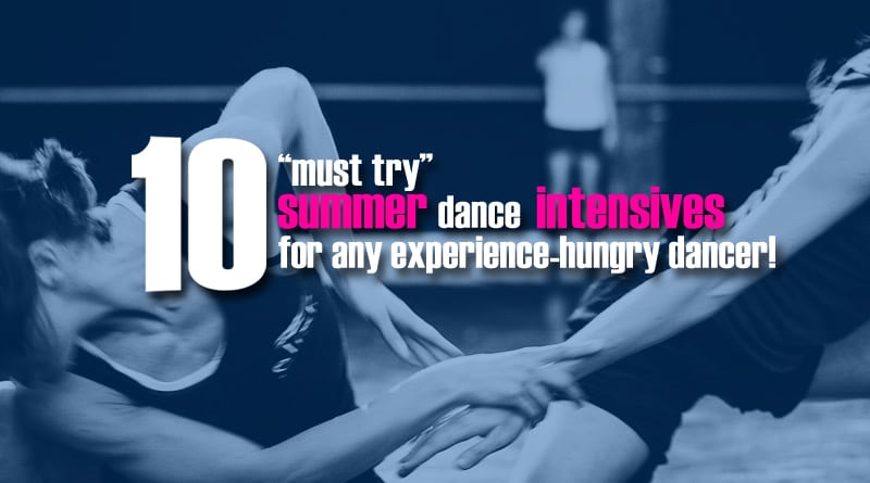 10 “Must Try" Summer Dance Intensives for any Experience-Hungry Dancer!