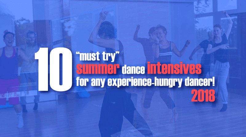 10 “Must Try" Summer Dance Intensives for any Experience-Hungry Dancer! (2018)