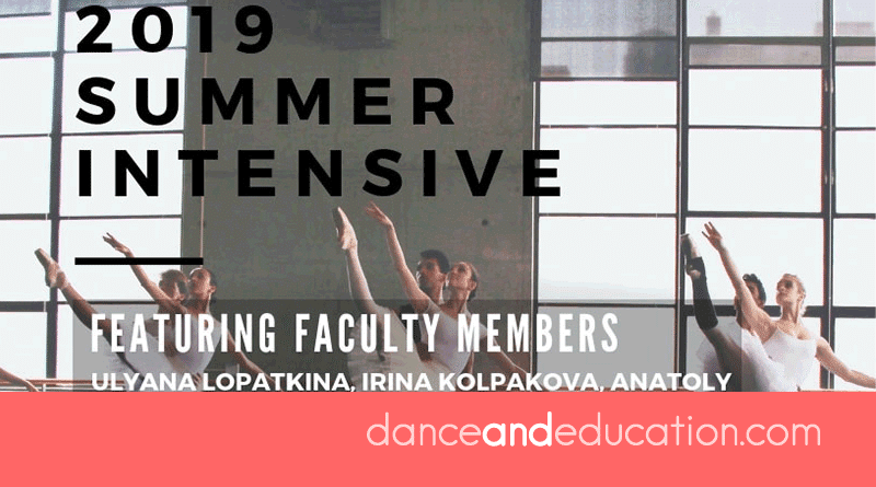 2019 Ballet Summer Intensive featuring faculty members Uliana Lopatkina and Irina Kolpakova