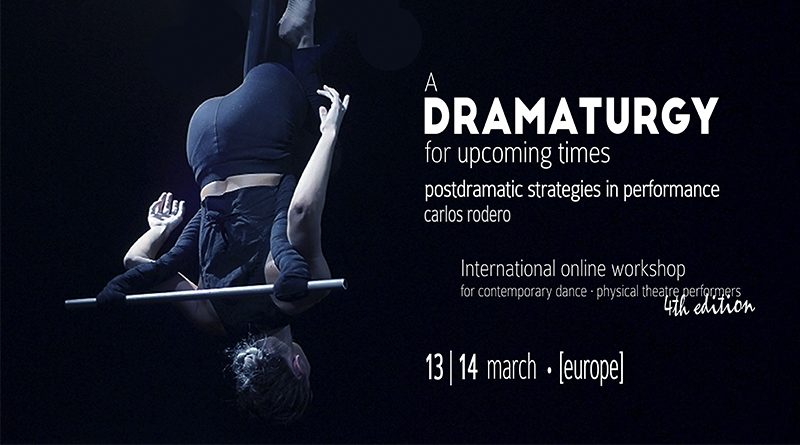 A Dramaturgy for Upcoming Times [4th edition] - International Online Workshop [Zoom] for contemporary dance & physical theatre performers
